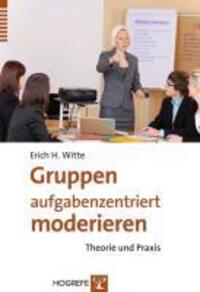 Cover: 9783801722890 | Gruppen aufgabenzentriert moderieren | Theorie und Praxis | Witte