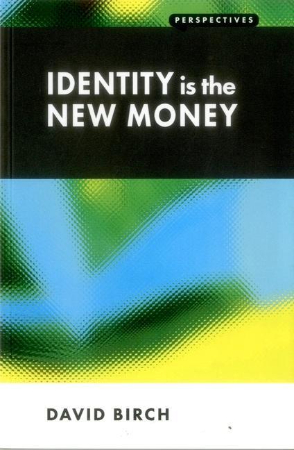 Cover: 9781907994128 | Identity is the New Money | David Birch | Taschenbuch | Englisch