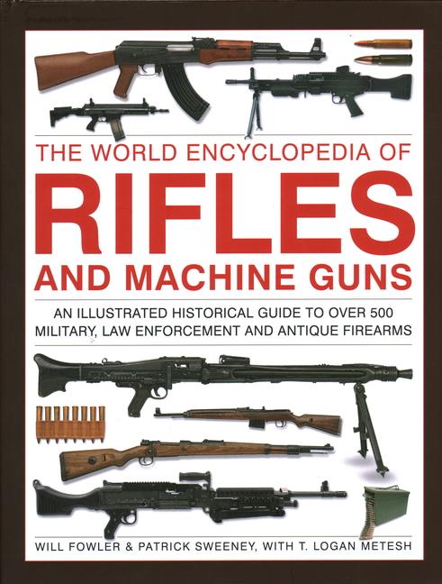 Cover: 9780754835776 | Rifles and Machine Guns, The World Encyclopedia of | Metesh (u. a.)