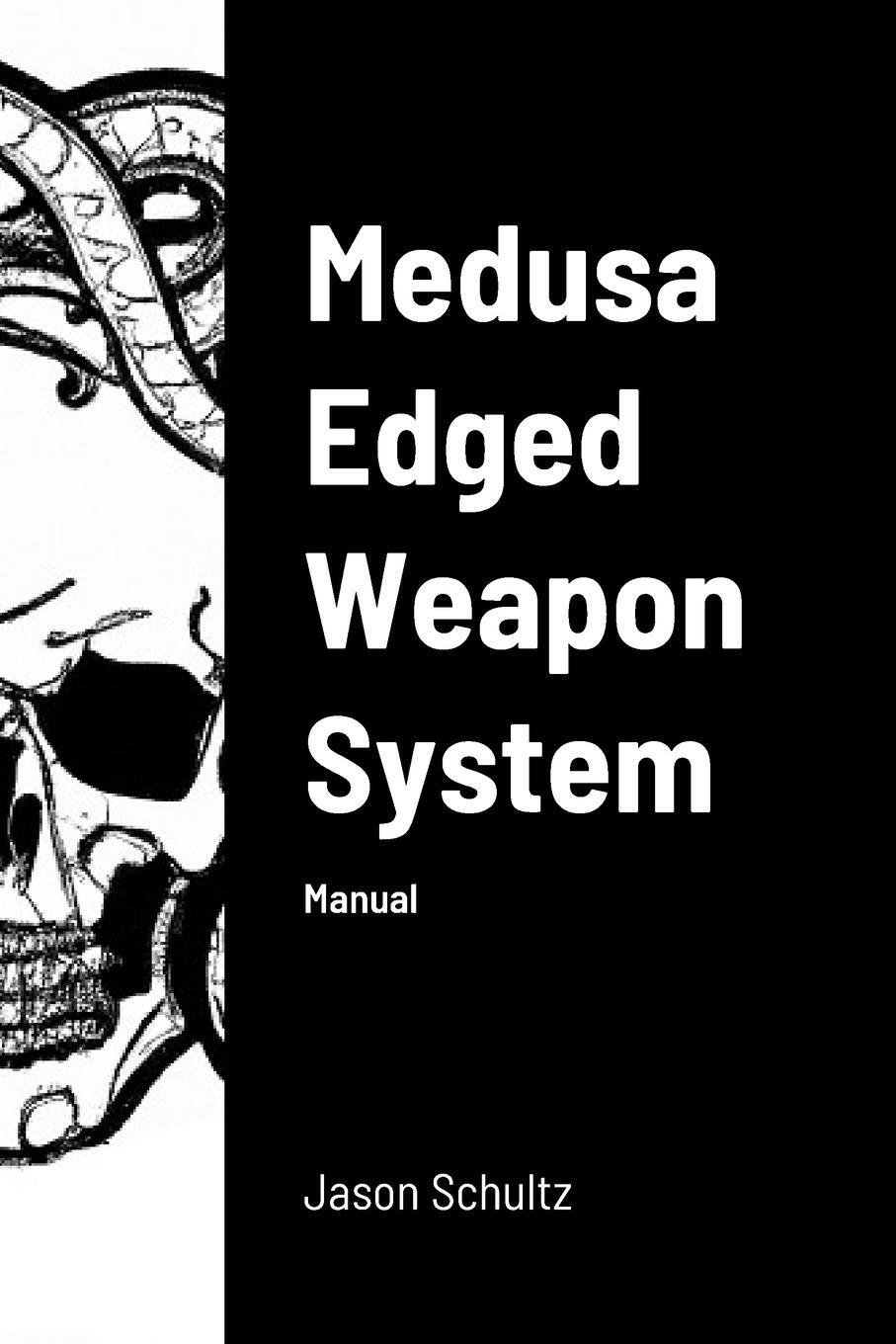 Cover: 9781304873026 | Medusa Edged Weapon System | Manual | Jason Schultz | Taschenbuch