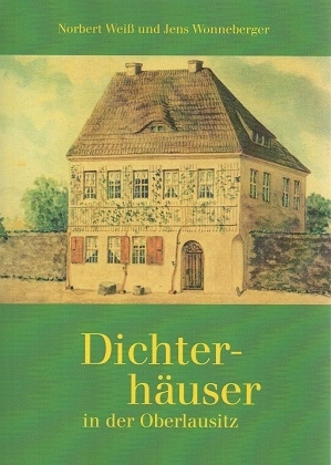 Cover: 9783862760541 | Dichterhäuser in der Oberlausitz | Norbert Weiß (u. a.) | Taschenbuch