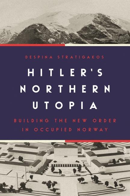 Cover: 9780691198217 | Hitler's Northern Utopia | Building the New Order in Occupied Norway