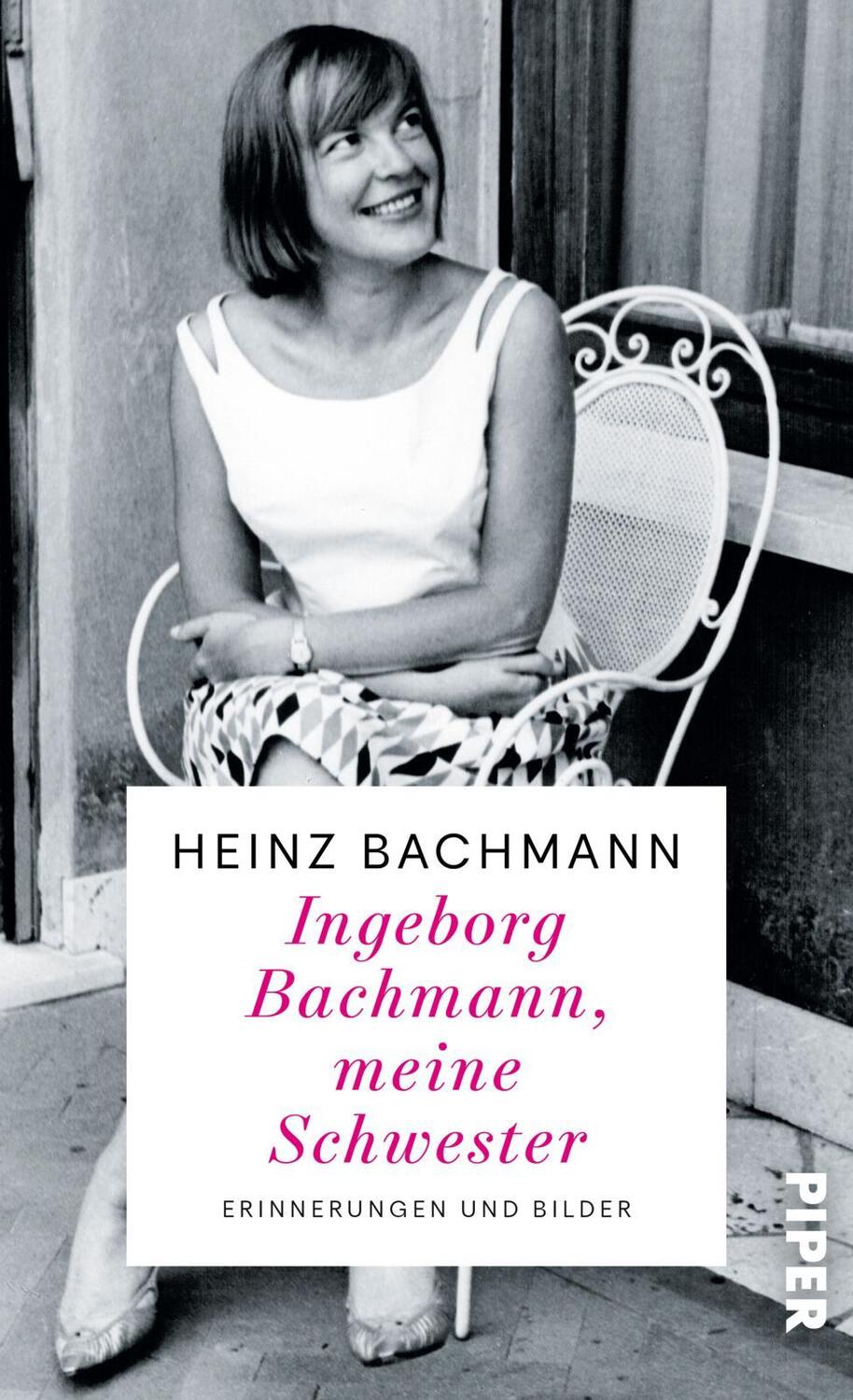 Cover: 9783492072502 | Ingeborg Bachmann, meine Schwester | Heinz Bachmann | Buch | 128 S.