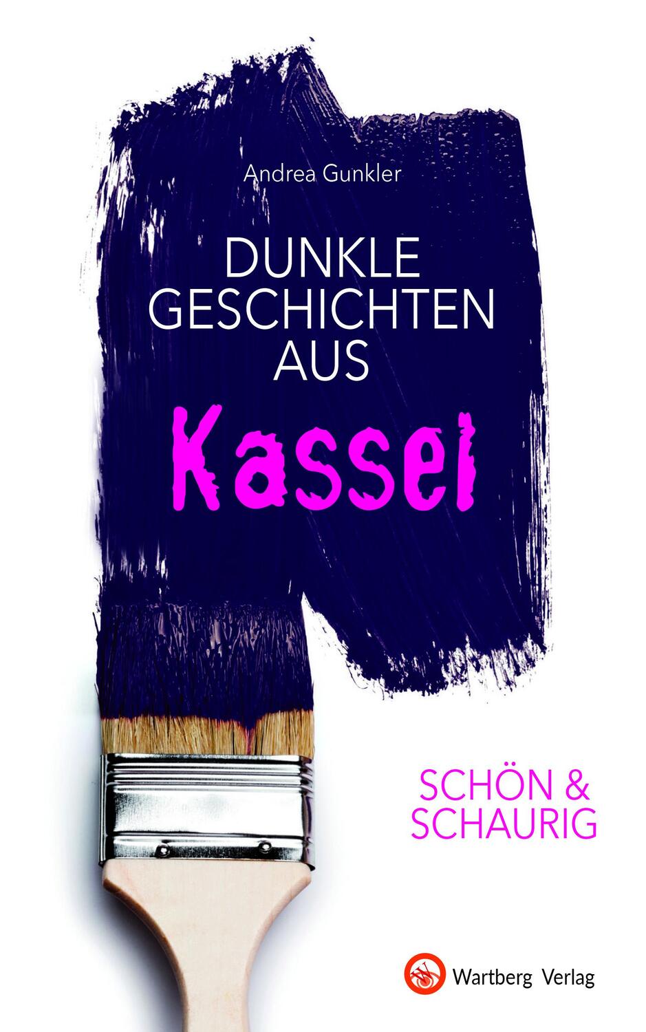 Cover: 9783831333011 | SCHÖN &amp; SCHAURIG - Dunkle Geschichten aus Kassel | Andrea Gunkler