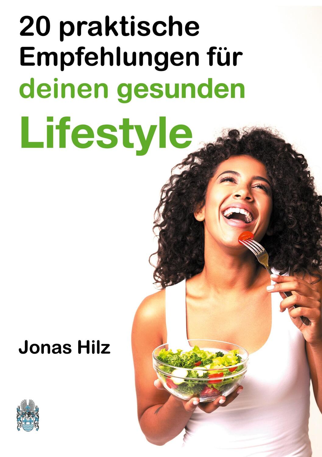 Cover: 9783982201702 | 20 praktische Empfehlungen für deinen gesunden Lifestyle | Jonas Hilz