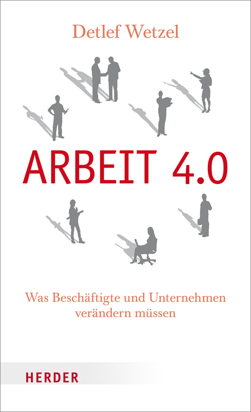 Cover: 9783451313066 | Arbeit 4.0 | Was Beschäftigte und Unternehmen verändern müssen | Buch