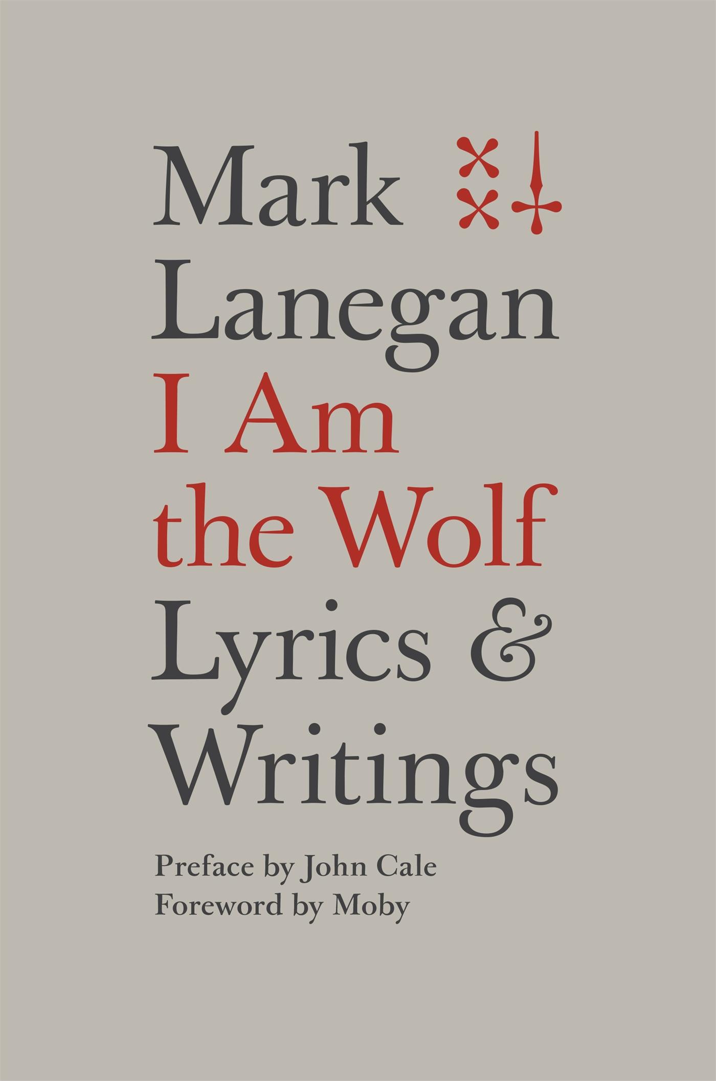 Cover: 9780306825279 | I Am the Wolf | Lyrics and Writings | Mark Lanegan | Buch | Gebunden