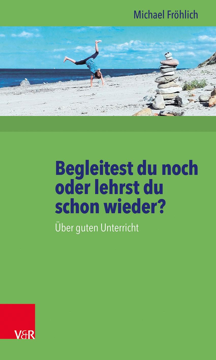 Cover: 9783525702475 | Begleitest du noch oder lehrst du schon wieder? | Michael Fröhlich