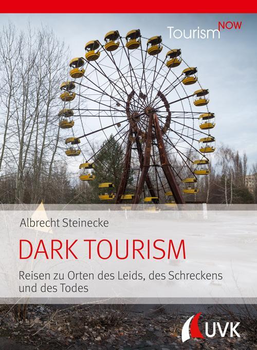 Cover: 9783739830544 | Tourism NOW: Dark Tourism | Albrecht Steinecke | Taschenbuch | 222 S.