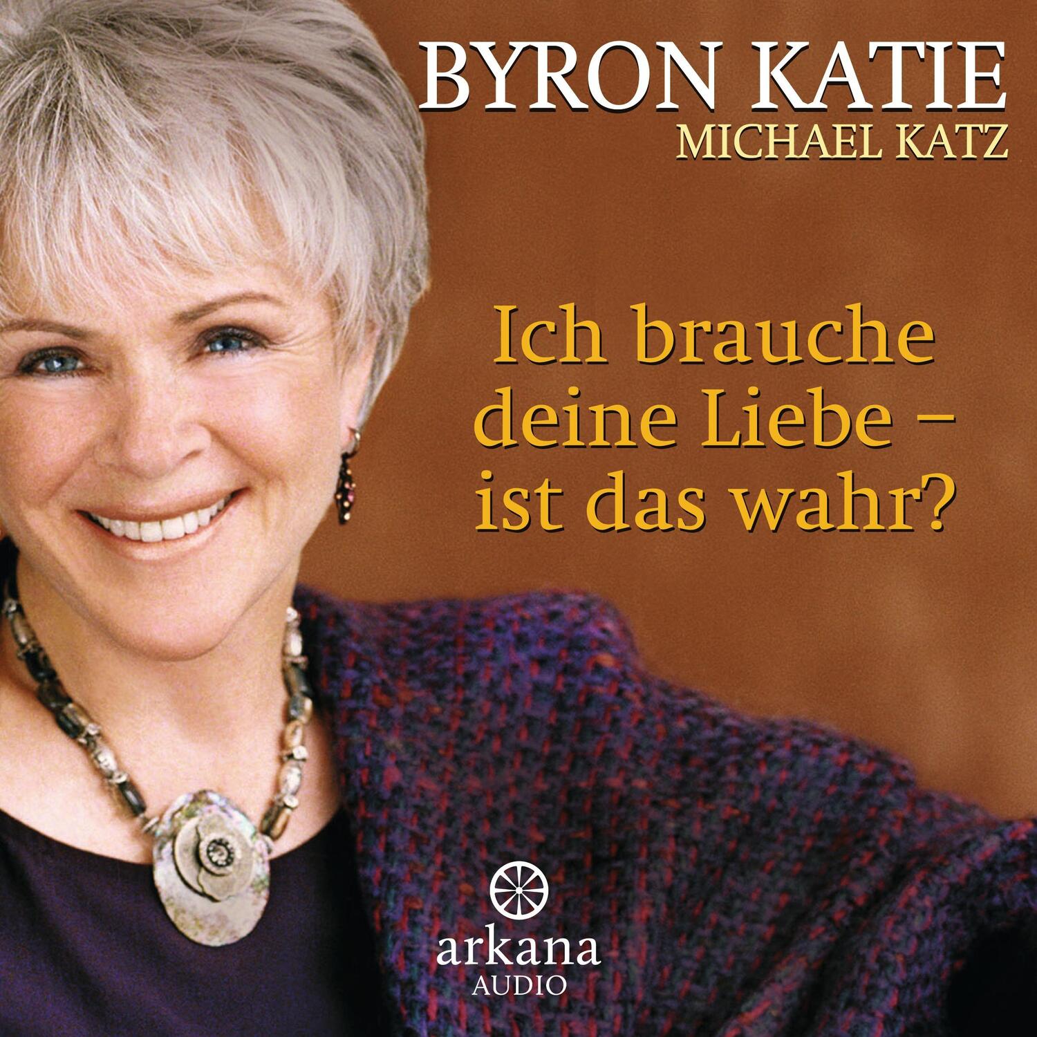 Cover: 9783442339853 | Ich brauche deine Liebe - ist das wahr? | Byron Katie (u. a.) | CD