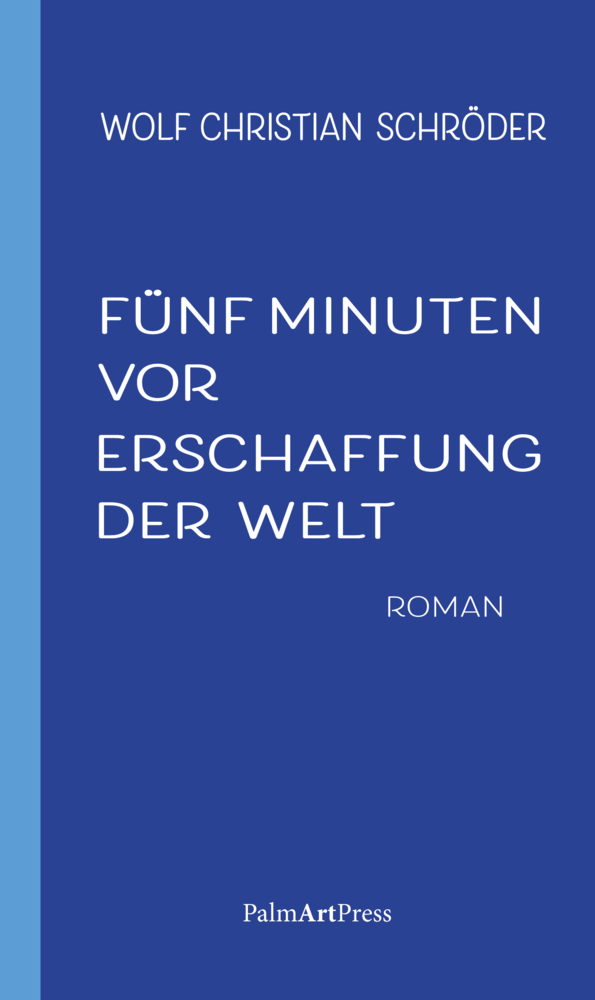 Cover: 9783962581138 | Fünf Minuten vor Erschaffung der Welt | Wolf Christian Schröder | Buch