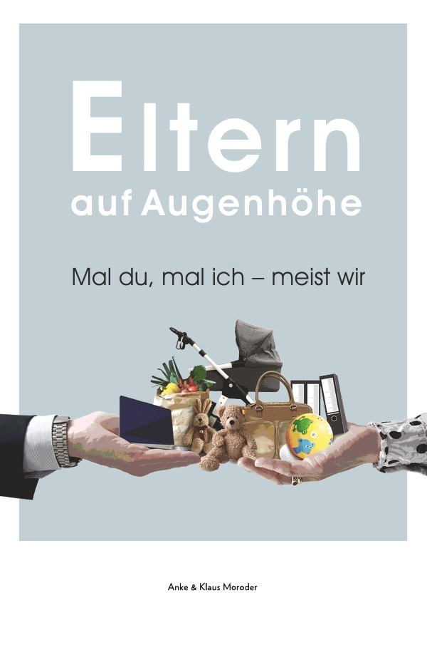 Cover: 9783754134863 | Eltern auf Augenhöhe | Mal du, mal ich - meist wir | Moroder (u. a.)