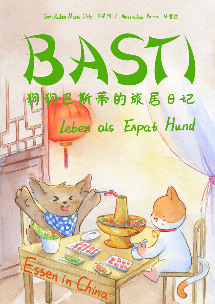 Cover: 9783985953431 | BASTI: Leben als Expat Hund | Essen in China | Rabea Maria Glotz