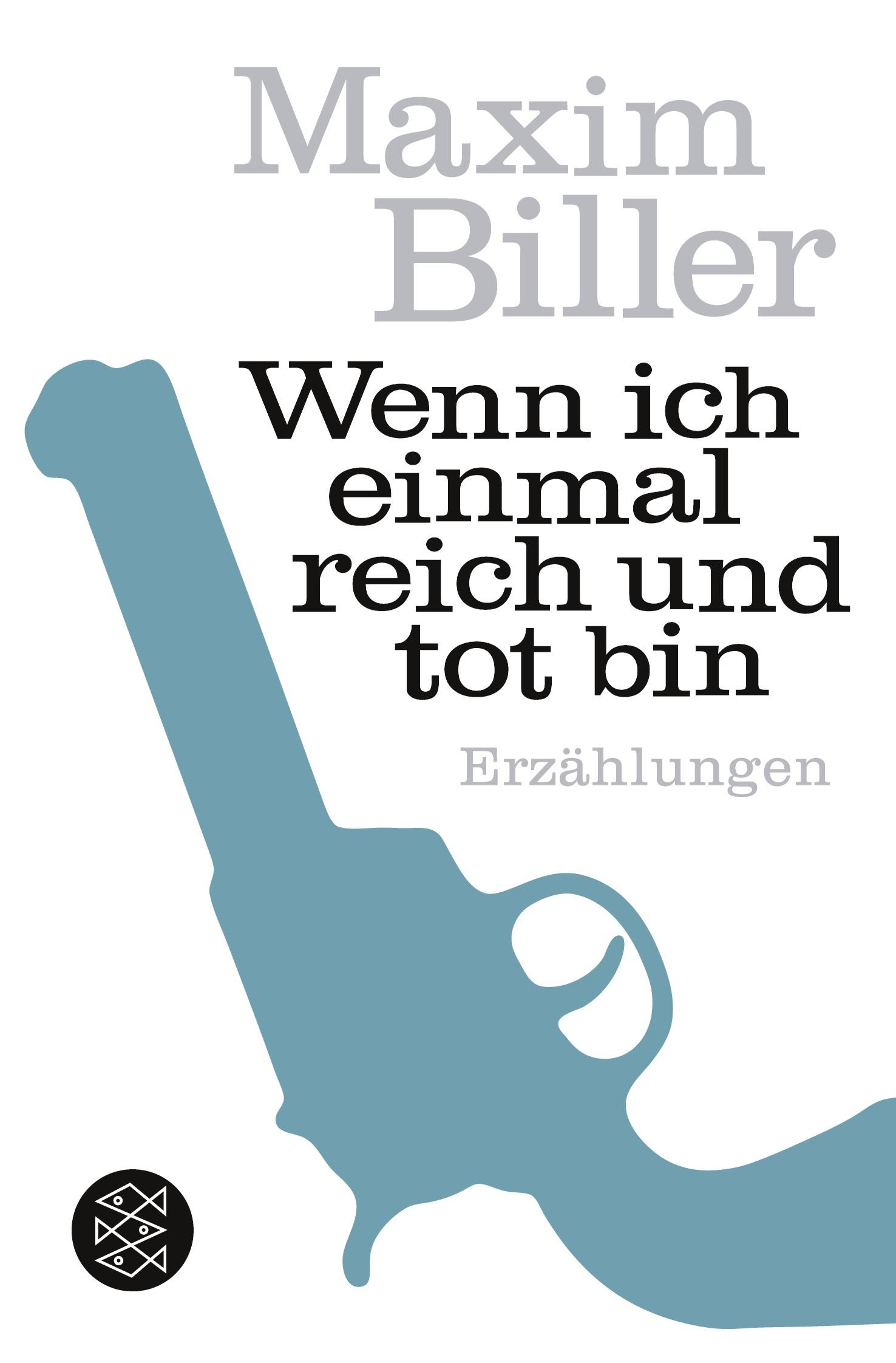 Cover: 9783596186044 | Wenn ich einmal reich und tot bin | Erzählungen | Maxim Biller | Buch