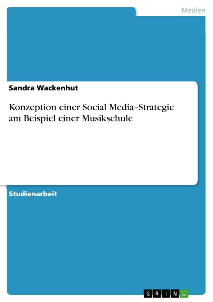 Cover: 9783656421443 | Konzeption einer Social Media¿Strategie am Beispiel einer Musikschule