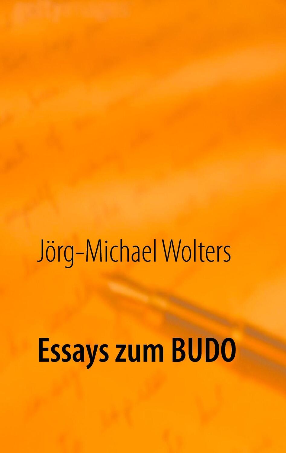 Cover: 9783743188341 | Essays zum Budo | Jörg-Michael Wolters | Taschenbuch | Paperback