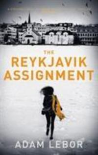 Cover: 9781784970314 | The Reykjavik Assignment | Adam Lebor | Taschenbuch | 464 S. | 2017