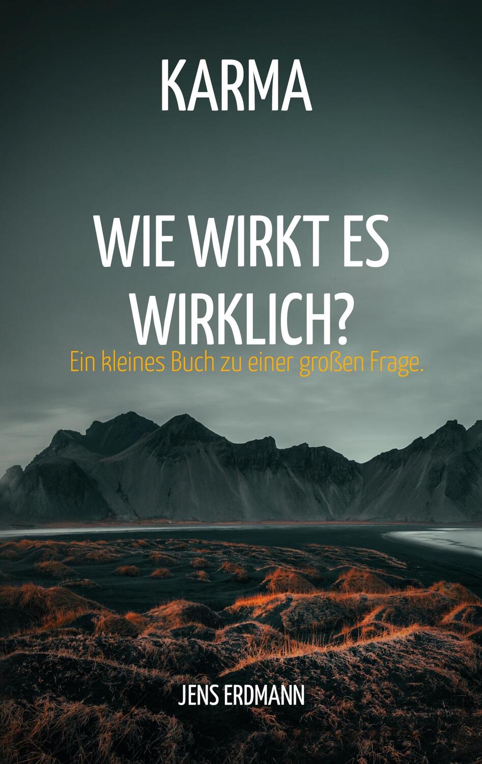 Cover: 9783756230396 | Karma - Wie wirkt es wirklich? | Jens Erdmann | Taschenbuch