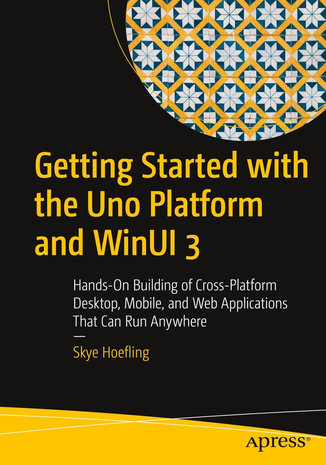 Cover: 9781484282472 | Getting Started with the Uno Platform and Winui 3 | Skye Hoefling