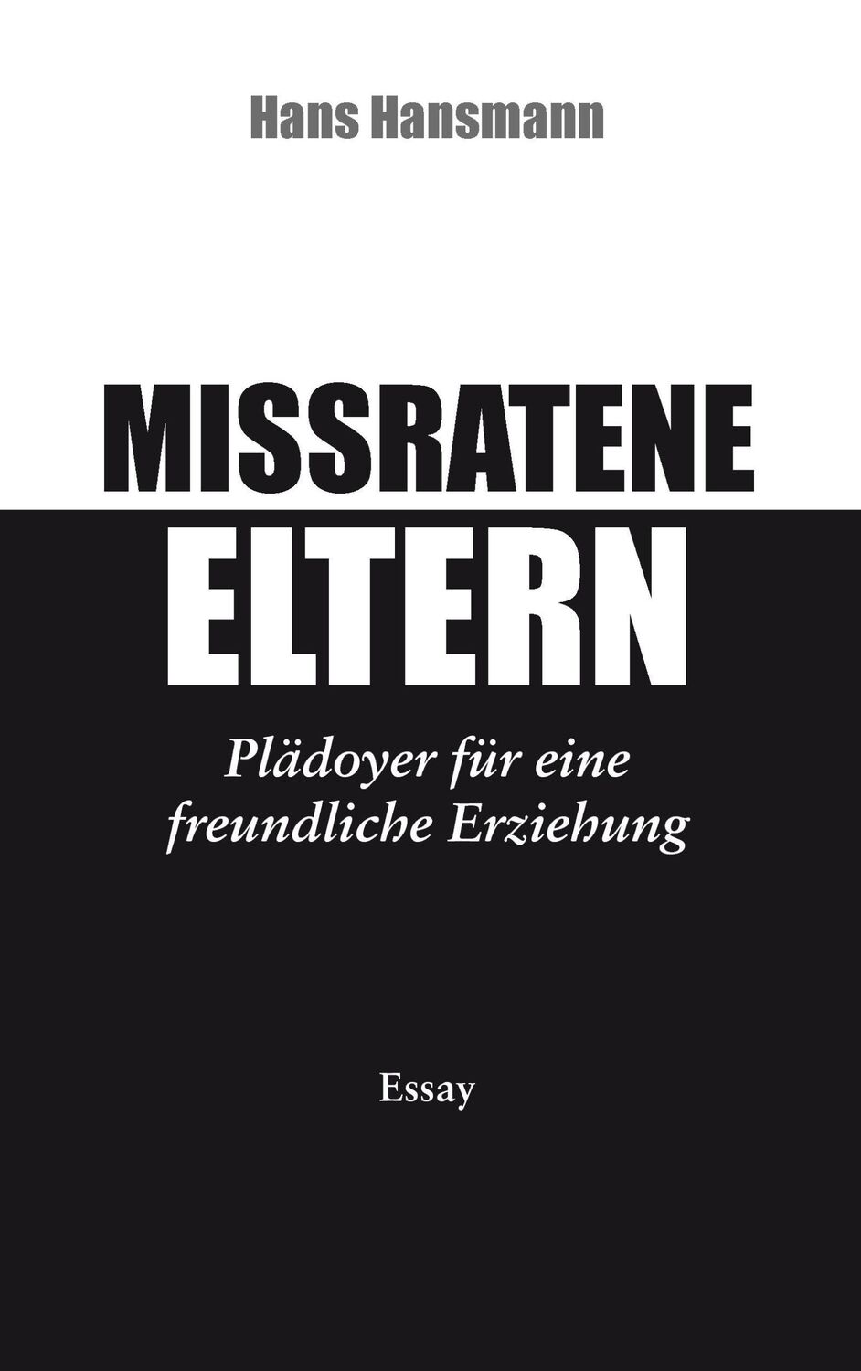 Cover: 9783738608489 | Missratene Eltern | Plädoyer für eine freundliche Erziehung | Hansmann