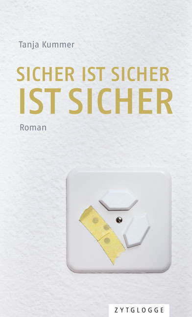 Cover: 9783729608979 | Sicher ist sicher ist sicher | Roman | Tanja Kummer | Buch | 232 S.