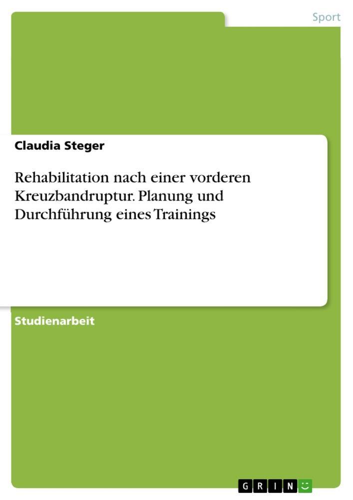 Cover: 9783668151628 | Rehabilitation nach einer vorderen Kreuzbandruptur. Planung und...