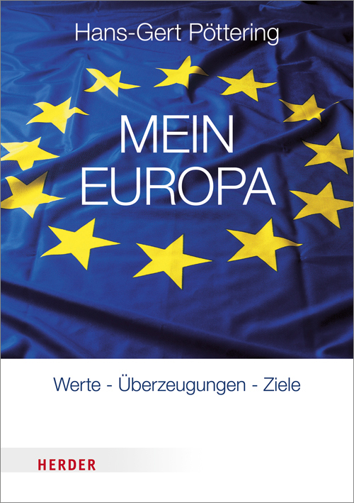 Cover: 9783451348372 | Mein Europa | Werte - Überzeugungen - Ziele | Hans-Gert Pöttering