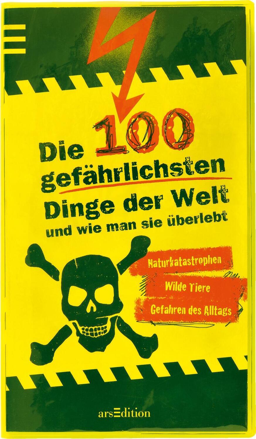 Cover: 9783760741093 | Die 100 gefährlichsten Dinge der Welt und wie man sie überlebt | Buch