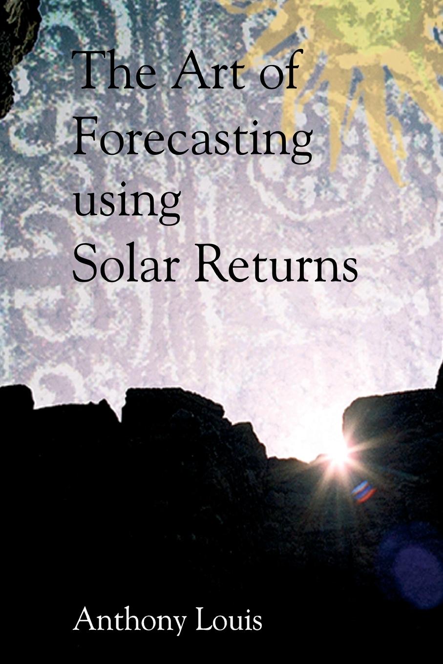 Cover: 9781902405292 | The Art of Forecasting Using Solar Returns | Anthony Louis | Buch