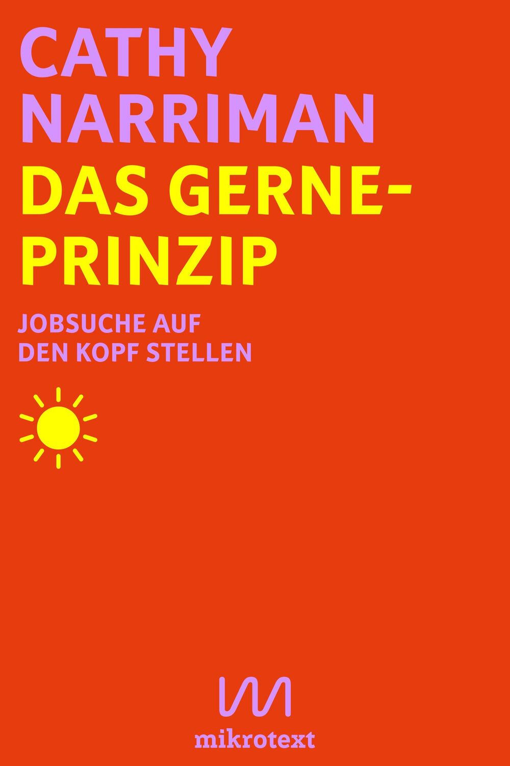 Cover: 9783948631390 | Das Gerne-Prinzip | Jobsuche auf den Kopf stellen | Cathy Narriman