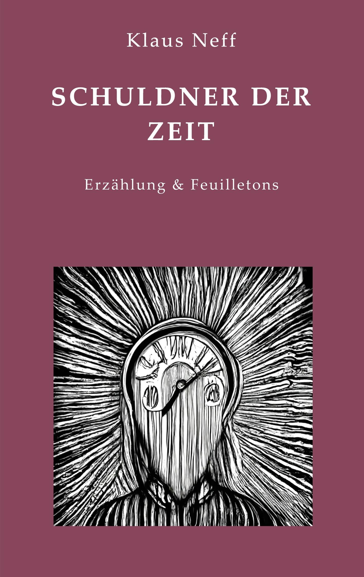 Cover: 9783758372919 | Schuldner der Zeit | Erzählung &amp; Feuilletons | Klaus Neff | Buch