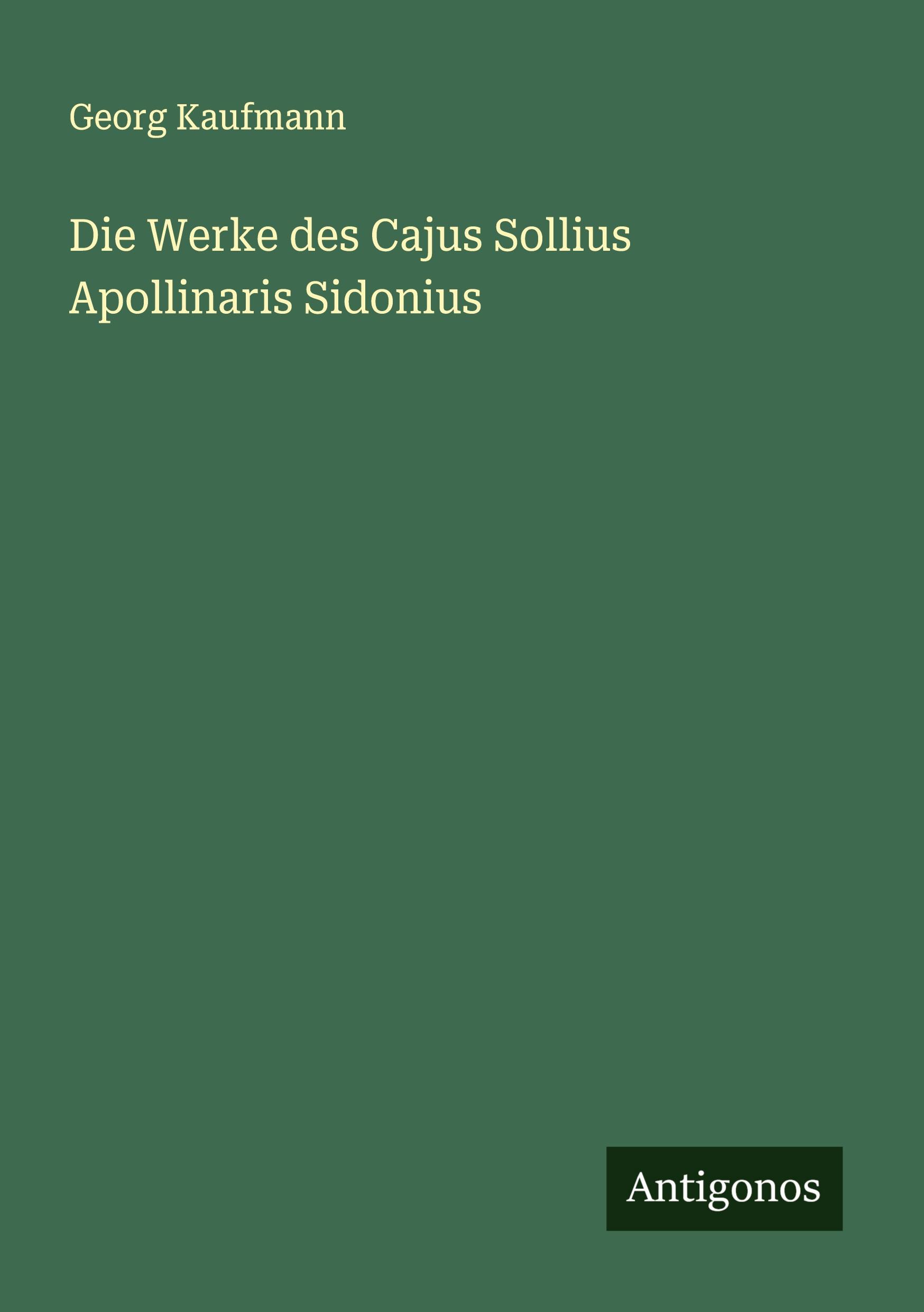 Cover: 9783386368209 | Die Werke des Cajus Sollius Apollinaris Sidonius | Georg Kaufmann