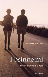 Cover: 9783729608832 | I bsinne mi | Gschichte vo hie u dert | Gerhard Binggeli | Taschenbuch