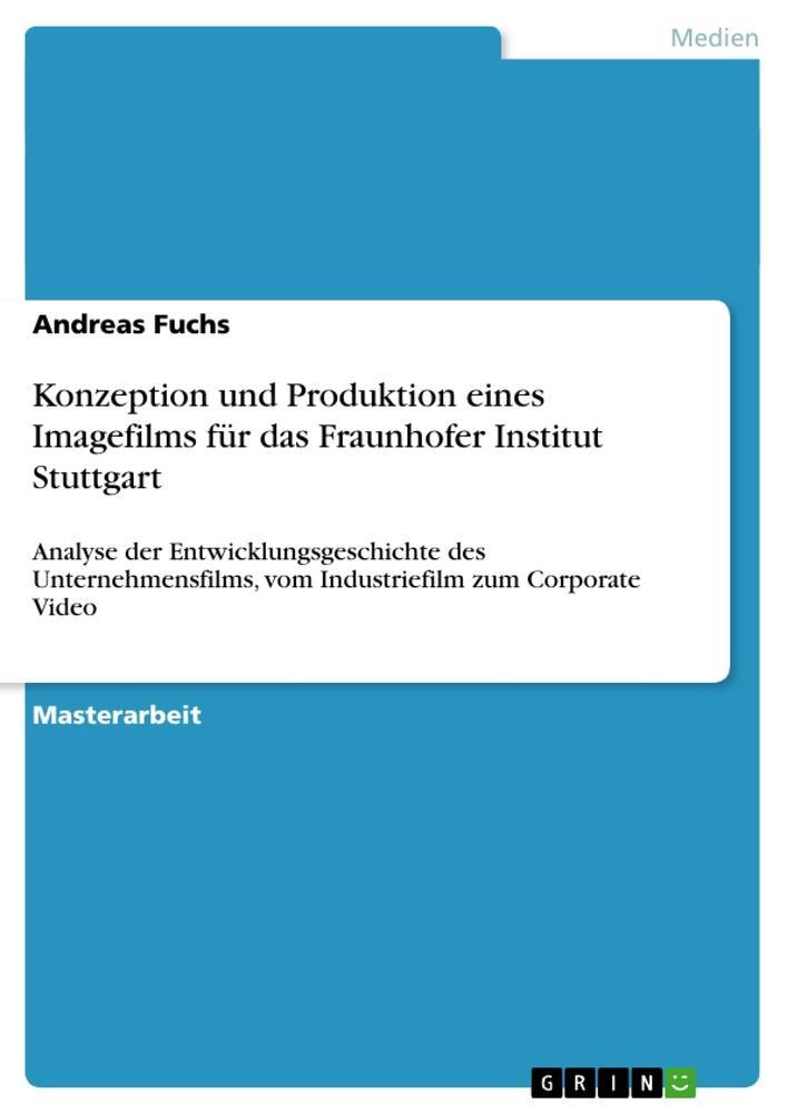 Cover: 9783656319139 | Konzeption und Produktion eines Imagefilms für das Fraunhofer...