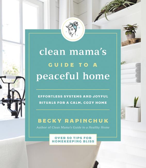 Cover: 9780062996121 | Clean Mama's Guide to a Peaceful Home | Becky Rapinchuk | Taschenbuch