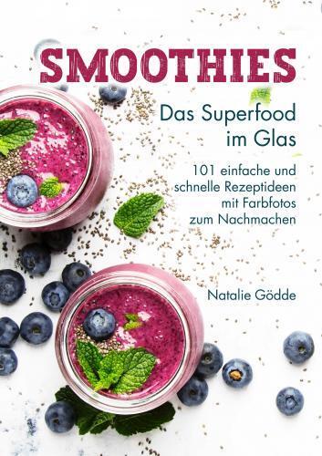 Cover: 9783910734050 | Smoothies - Das Superfood im Glas: | Natalie Gödde | Taschenbuch