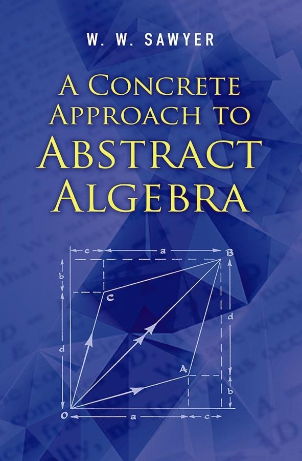 Cover: 9780486824611 | A Concrete Approach to Abstract Algebra | W. W Sawyer | Taschenbuch