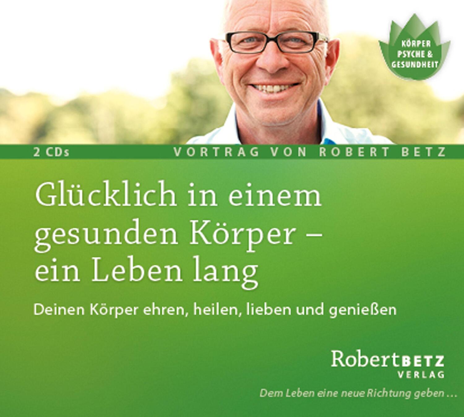 Cover: 9783940503817 | Glücklich in einem gesunden Körper - ein Leben lang | Robert Th. Betz