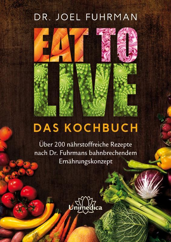 Cover: 9783944125510 | Eat to Live - Das Kochbuch | Joel Fuhrman | Buch | 440 S. | Deutsch