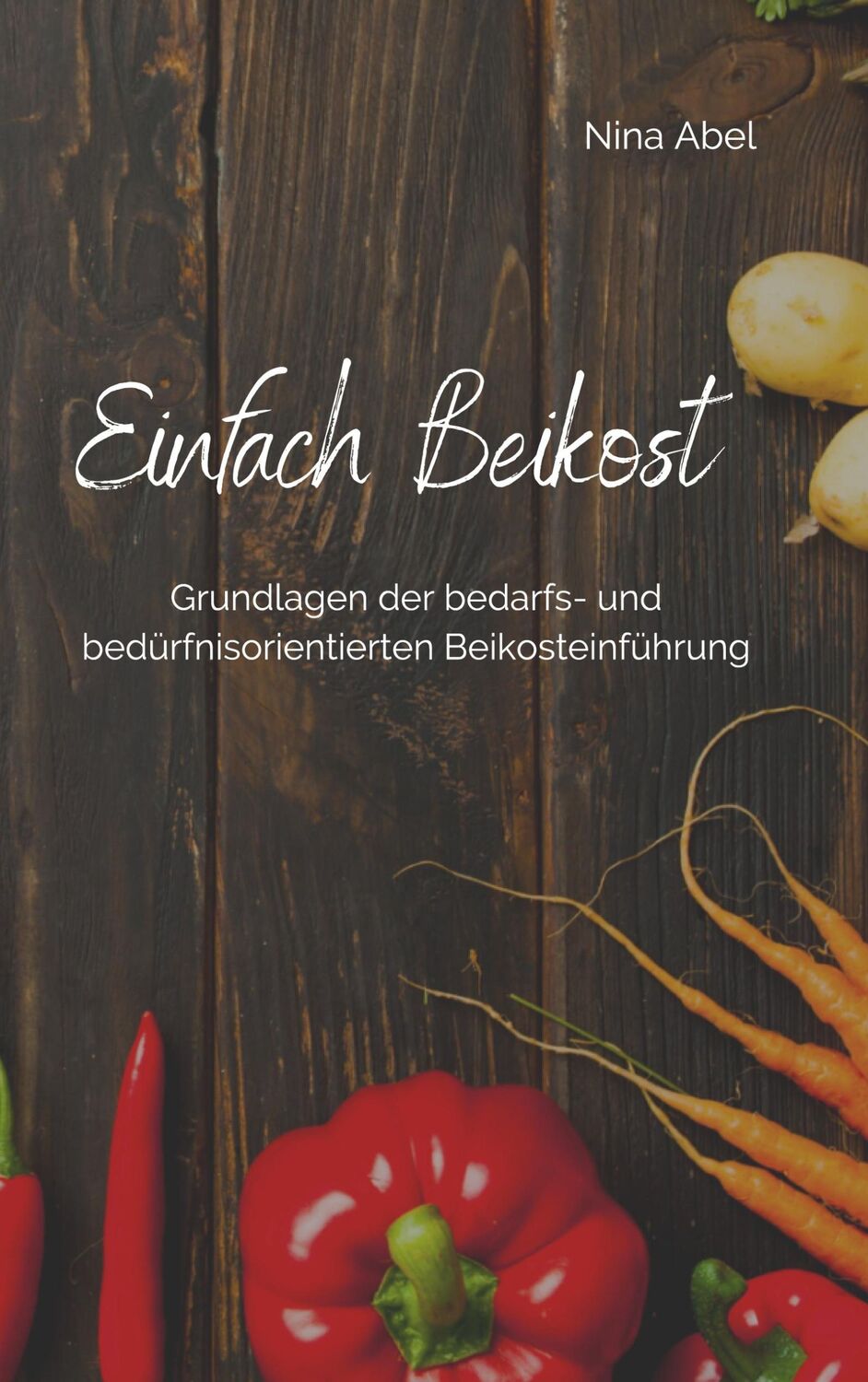 Cover: 9783752660500 | Einfach Beikost | Nina Abel | Taschenbuch | Paperback | 96 S. | 2021