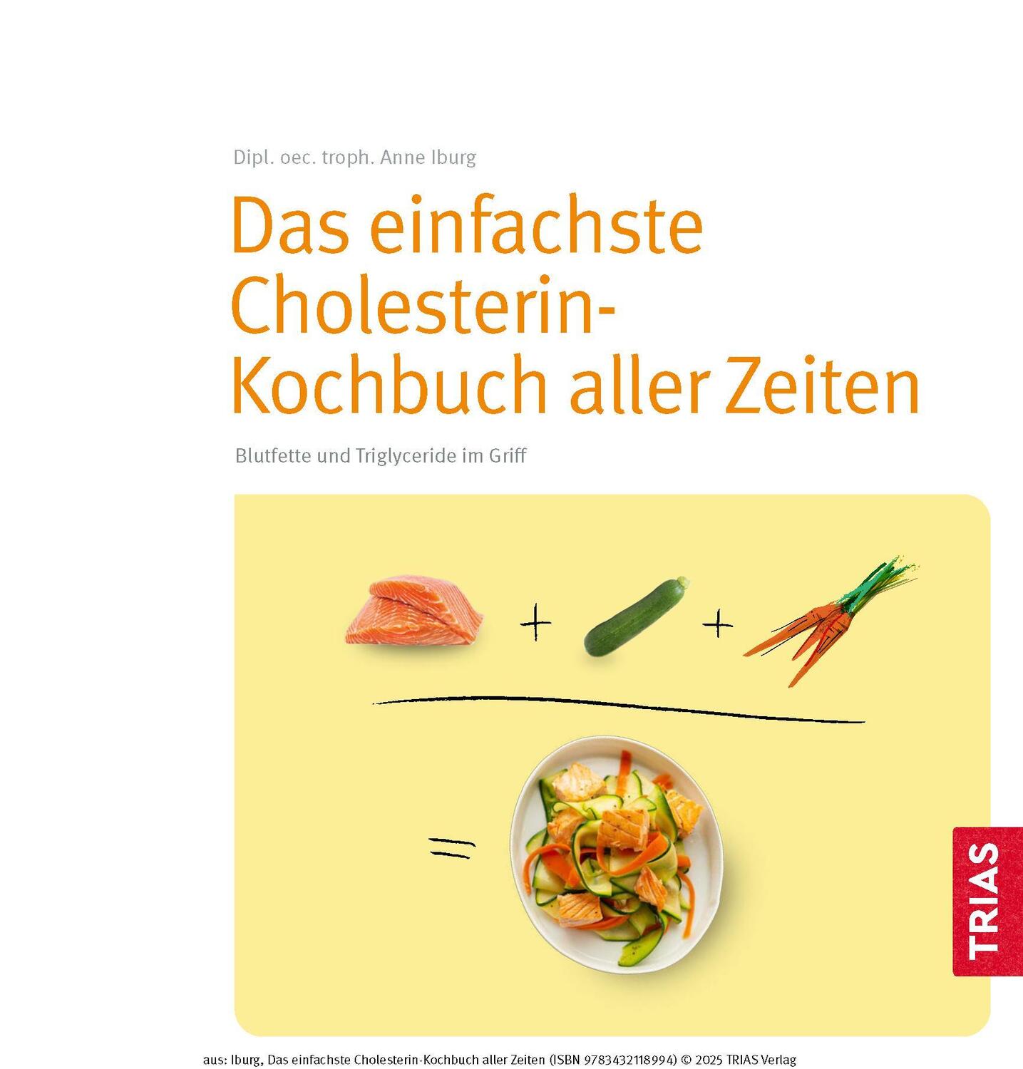 Bild: 9783432118994 | Das einfachste Cholesterin-Kochbuch aller Zeiten | Anne Iburg | Buch