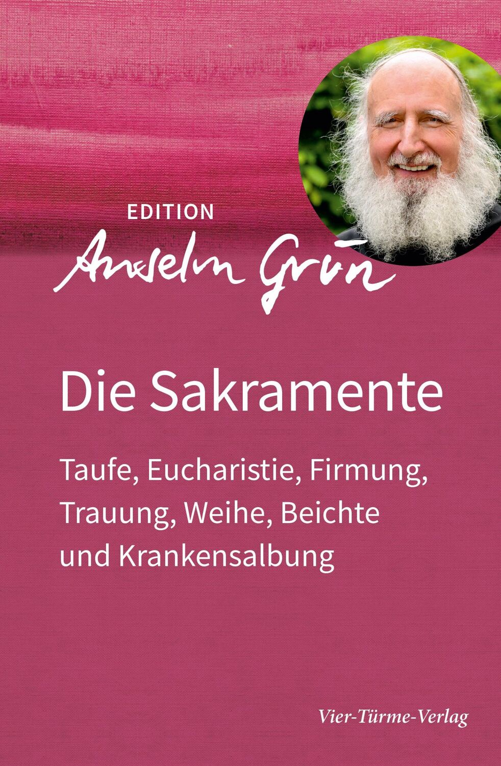 Cover: 9783736590052 | Die Sakramente | Anselm Grün | Buch | Edition Anselm Grün | 423 S.