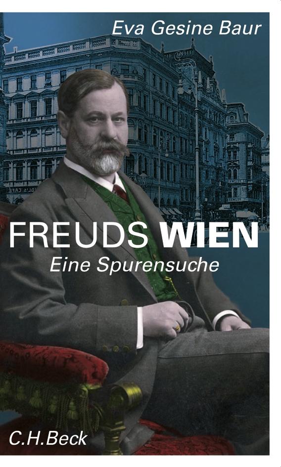 Cover: 9783406763014 | Freuds Wien | Eine Spurensuche | Eva Gesine Baur | Taschenbuch | 2024