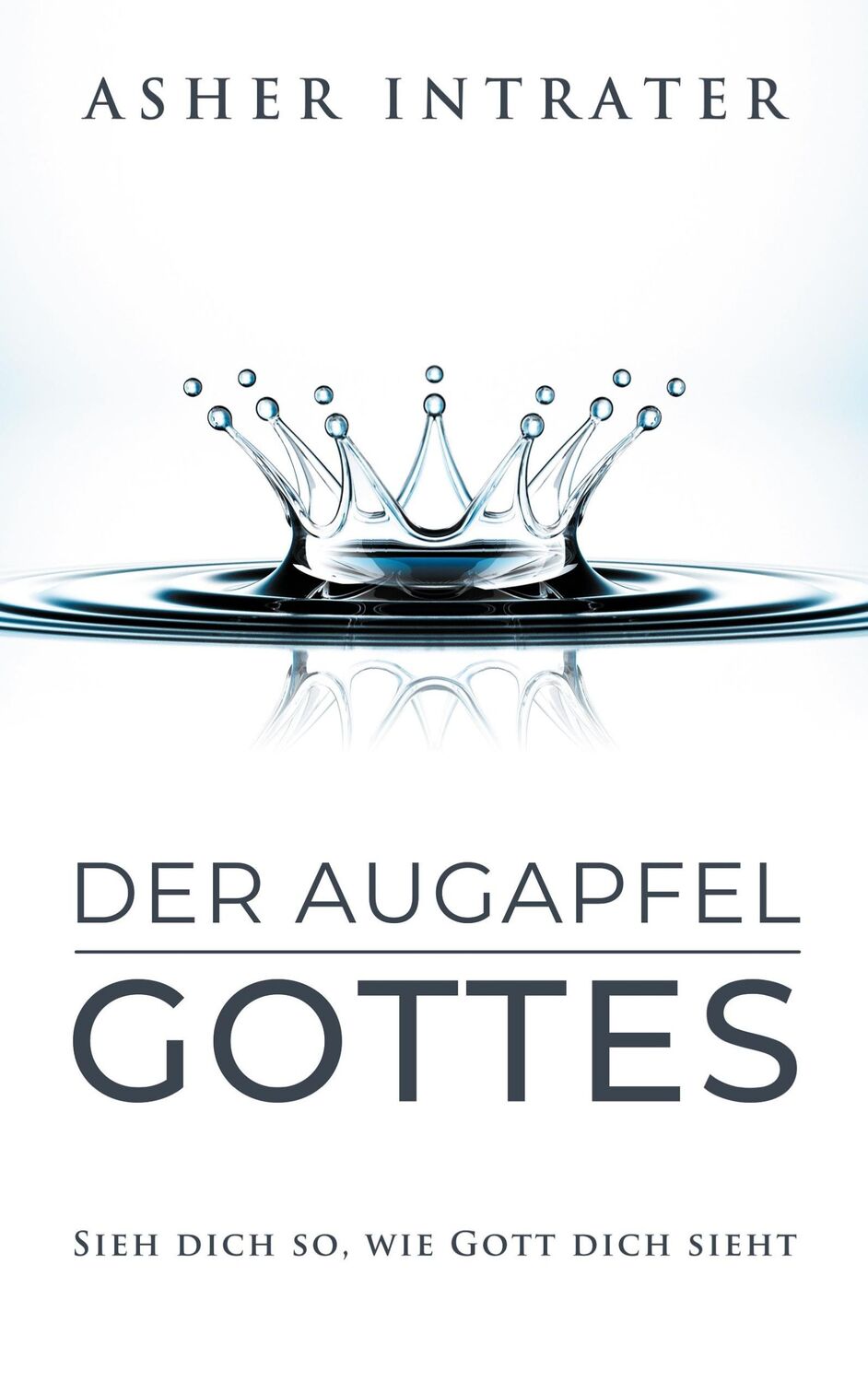 Cover: 9783982411408 | Der Augapfel Gottes | Sieh dich so, wie Gott dich sieht | Intrater