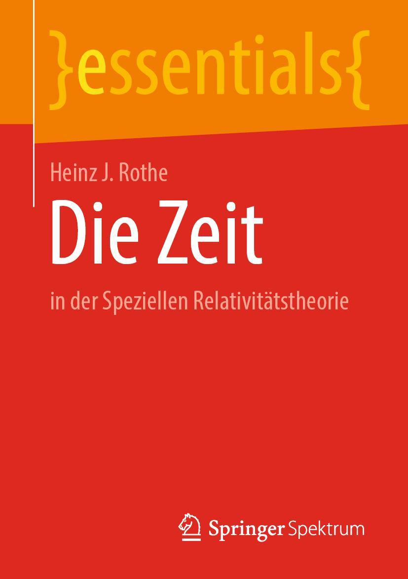 Cover: 9783662660263 | Die Zeit | in der Speziellen Relativitätstheorie | Heinz J. Rothe