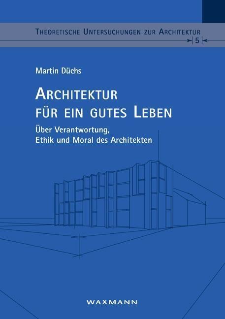 Cover: 9783830925330 | Architektur für ein gutes Leben | Martin Düchs | Taschenbuch | Deutsch