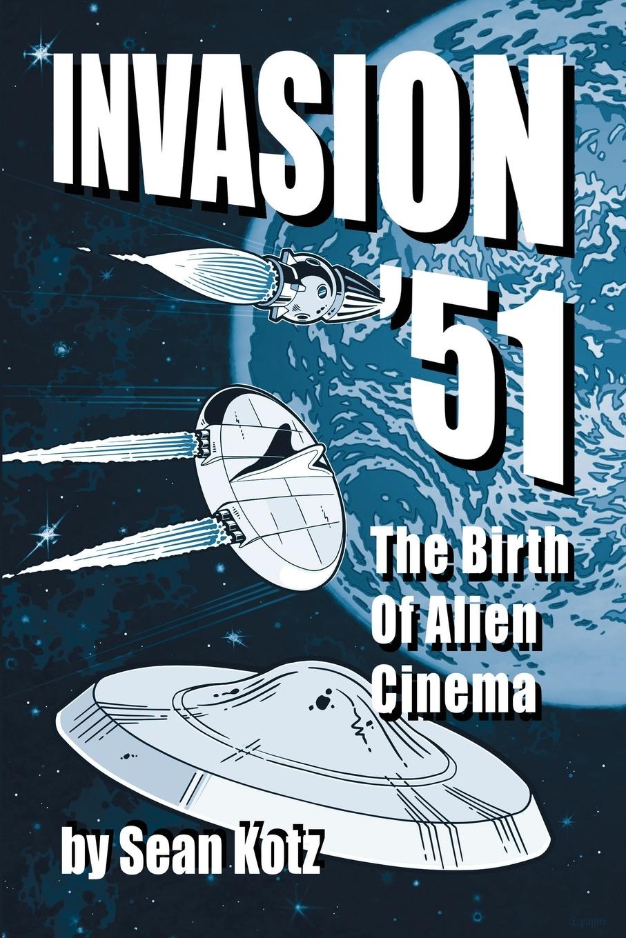 Cover: 9781629339931 | Invasion '51 | The Birth of Alien Cinema | Sean Kotz | Taschenbuch