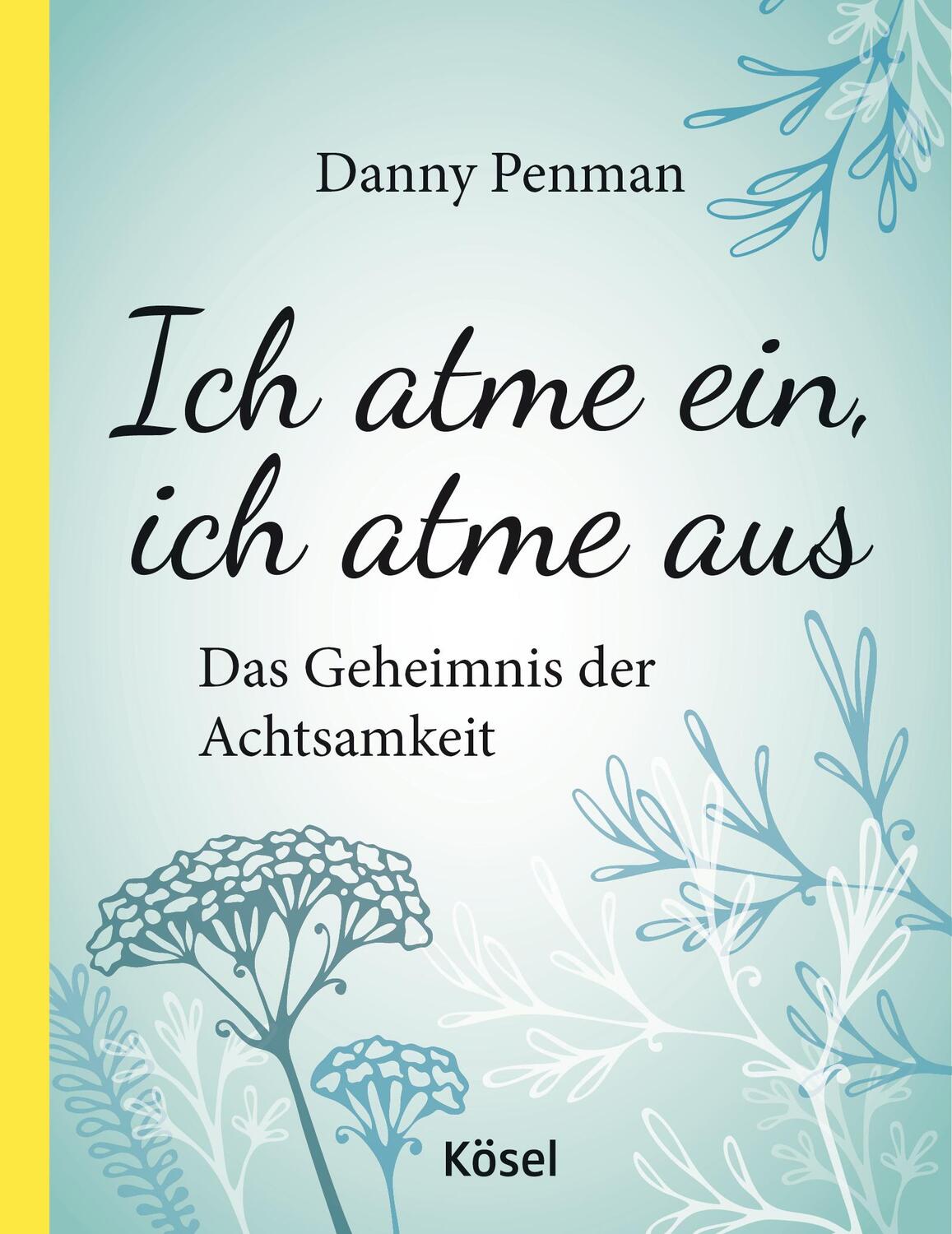 Cover: 9783466346851 | Ich atme ein, ich atme aus | Das Geheimnis der Achtsamkeit | Penman