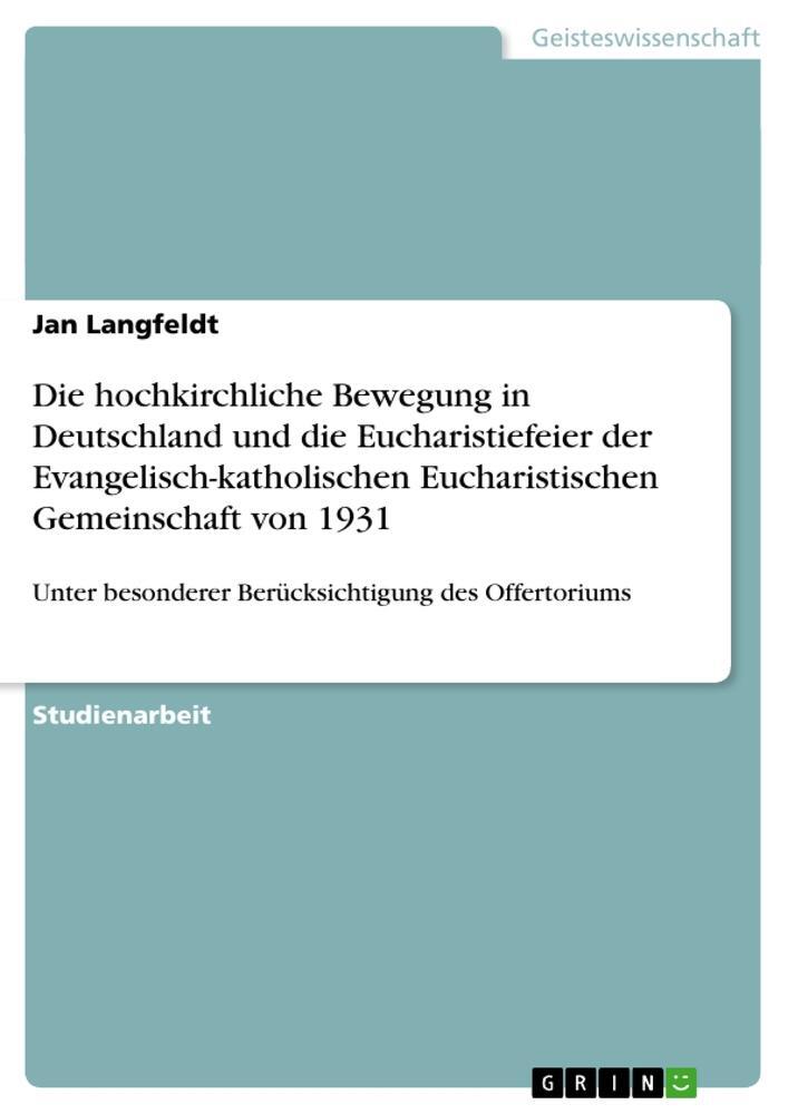 Cover: 9783638865258 | Die hochkirchliche Bewegung in Deutschland und die Eucharistiefeier...