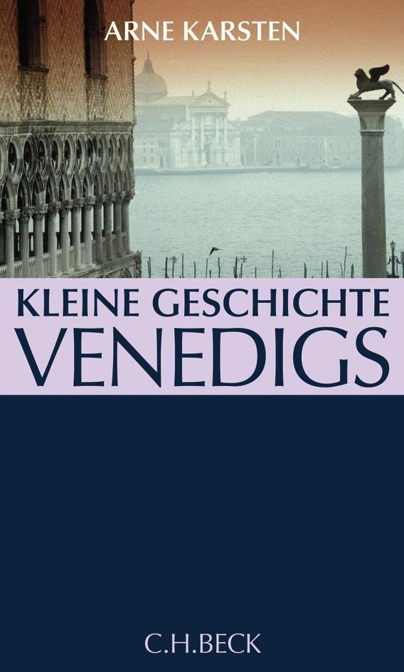 Cover: 9783406576409 | Kleine Geschichte Venedigs | Arne Karsten | Buch | 272 S. | Deutsch